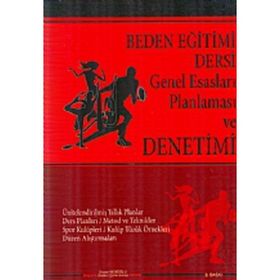 BEDEN EĞİTİMİ DERSI GENEL ESASLARI VE PLANLAMASI DENETIMI - DILAVER NEBİOĞLU (ISBN:9789755918662)