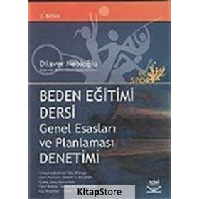 BEDEN EĞİTİMİ DERSI GENEL ESASLARI VE PLANLAMASI DENETIMI - DILAVER NEBİOĞLU (ISBN:9789755918662)