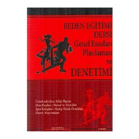 BEDEN EĞİTİMİ DERSI GENEL ESASLARI VE PLANLAMASI DENETIMI - DILAVER NEBİOĞLU (ISBN:9789755918662)