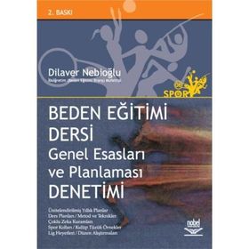 BEDEN EĞİTİMİ DERSI GENEL ESASLARI VE PLANLAMASI DENETIMI - DILAVER NEBİOĞLU (ISBN:9789755918662)
