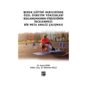 Beden Eğitimi Derslerinde Özel Öğretim Yöntemleri Kullanılmasının Etkililiğinin İncelenmesi: Bir Meta Analiz Çalışması - Hulusi Böke