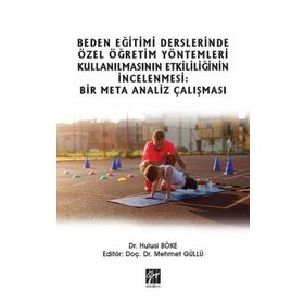 Beden Eğitimi Derslerinde Özel Öğretim Yöntemleri Kullanılmasının Etkililiğinin İncelenmesi: Bir Meta Analiz Çalışması - Hulusi Böke