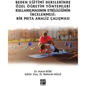 Beden Eğitimi Derslerinde Özel Öğretim Yöntemleri Kullanılmasının Etkililiğinin İncelenmesi: Bir Meta Analiz Çalışması - Hulusi Böke