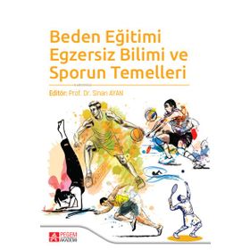 Beden Eğitimi Egzersiz Bilimi ve Sporun Temelleri - Pegem Akademi Yayıncılık