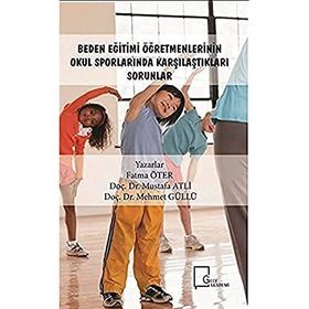 Beden Eğitimi Öğretmenlerinin Okul Sporlarında Karşılaştıkları Sorunlar - Fatma Öter