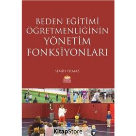 Beden Eğitimi Öğretmenliğinin Yönetim Fonksiyonları - Semih Yılmaz