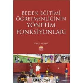 Beden Eğitimi Öğretmenliğinin Yönetim Fonksiyonları - Semih Yılmaz