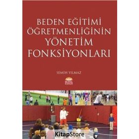 Beden Eğitimi Öğretmenliğinin Yönetim Fonksiyonları - Semih Yılmaz