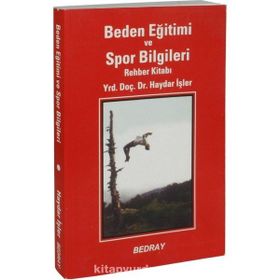 BEDEN EĞİTİMİ VE SPOR BILGILERI REHBER KİTABI - HAYDAR İŞLER