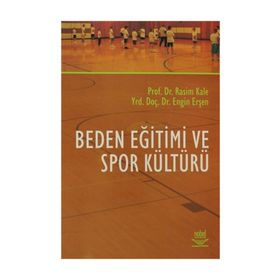 BEDEN EĞİTİMİ VE SPOR KÜLTÜRÜ - RASIM KALE;ENGIN ERŞEN