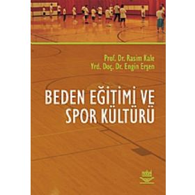 BEDEN EĞİTİMİ VE SPOR KÜLTÜRÜ - RASIM KALE;ENGIN ERŞEN
