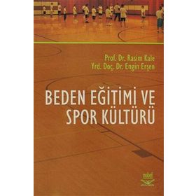 BEDEN EĞİTİMİ VE SPOR KÜLTÜRÜ - RASIM KALE;ENGIN ERŞEN