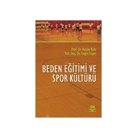 BEDEN EĞİTİMİ VE SPOR KÜLTÜRÜ - RASIM KALE;ENGIN ERŞEN
