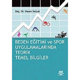 BEDEN EĞİTİMİ VE SPOR UYGULAMALARINDA TEORIK TEMEL BILGILER - HASAN SELÇUK