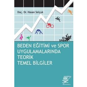 BEDEN EĞİTİMİ VE SPOR UYGULAMALARINDA TEORIK TEMEL BILGILER - HASAN SELÇUK