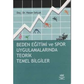 BEDEN EĞİTİMİ VE SPOR UYGULAMALARINDA TEORIK TEMEL BILGILER - HASAN SELÇUK