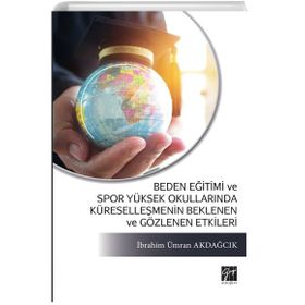 Beden Eğitimi ve Spor Yüksek Okullarında Küreselleşmenin Beklenen ve Gözlenen Etkileri - İbrahim Ümran Akdağcık