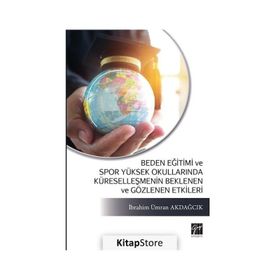 Beden Eğitimi ve Spor Yüksek Okullarında Küreselleşmenin Beklenen ve Gözlenen Etkileri - İbrahim Ümran Akdağcık