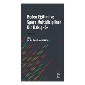 Beden Eğitimi ve Spora Multidisipliner Bir Bakış 5 Gazi Kitabevi