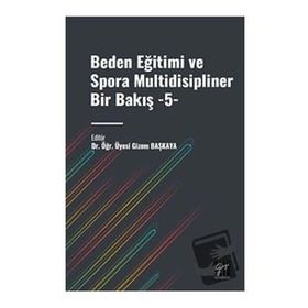 Beden Eğitimi ve Spora Multidisipliner Bir Bakış 5 Gazi Kitabevi
