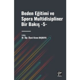 Beden Eğitimi ve Spora Multidisipliner Bir Bakış 5 Gazi Kitabevi