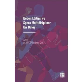 Beden Eğitimi ve Spora Multidisipliner Bir Bakış Bekir Çar