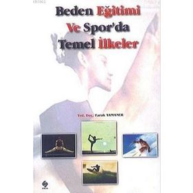 Beden Eğitimi ve Spor’da Temel İlkeler - Faruk Yamaner