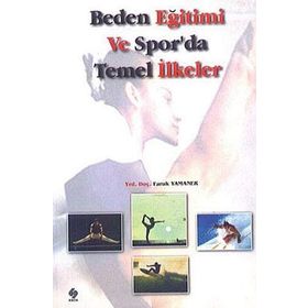 Beden Eğitimi ve Spor’da Temel İlkeler - Faruk Yamaner