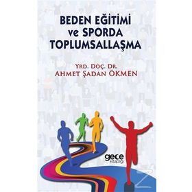 Beden Eğitimi ve Sporda Toplumsallaşma - Ahmet Şadan Ökmen