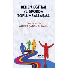 Beden Eğitimi ve Sporda Toplumsallaşma - Ahmet Şadan Ökmen