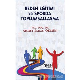 Beden Eğitimi ve Sporda Toplumsallaşma - Ahmet Şadan Ökmen