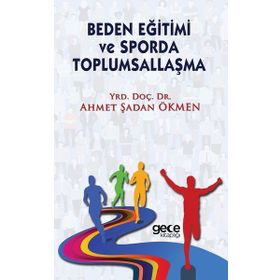 Beden Eğitimi ve Sporda Toplumsallaşma - Ahmet Şadan Ökmen