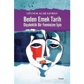 Beden Emek Tarih - Gülnur Acar Savran