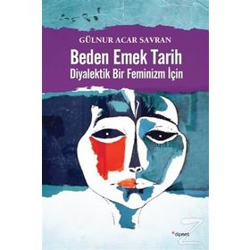 Beden Emek Tarih - Gülnur Acar Savran