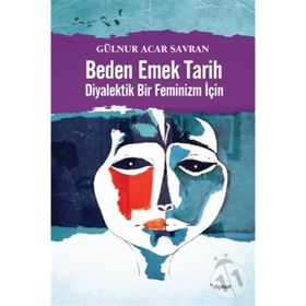 Beden Emek Tarih - Gülnur Acar Savran
