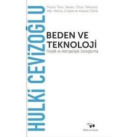 Beden ve Teknoloji - Hulki Cevizoğlu