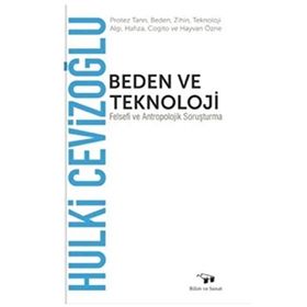 Beden ve Teknoloji - Hulki Cevizoğlu