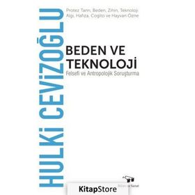 Beden ve Teknoloji - Hulki Cevizoğlu