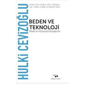 Beden ve Teknoloji - Hulki Cevizoğlu