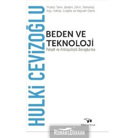 Beden ve Teknoloji - Hulki Cevizoğlu