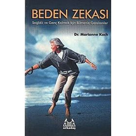 Beden Zekası: Sağlıklı ve Genç Kalmak İçin Bilmeniz Gerekenler - Marianne Koch