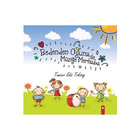 Bedenden Oyuna İle Müziğe Merhaba - Tuncer Ediz Toksoy