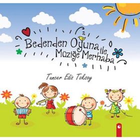 Bedenden Oyuna İle Müziğe Merhaba - Tuncer Ediz Toksoy