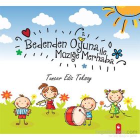 Bedenden Oyuna İle Müziğe Merhaba - Tuncer Ediz Toksoy