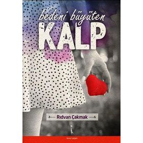 Bedeni Büyüten Kalp - Rıdvan Çakmak