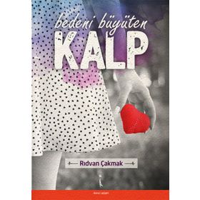 Bedeni Büyüten Kalp - Rıdvan Çakmak