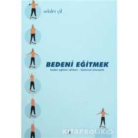 BEDENI EĞİTMEK - ADALET ÇİL