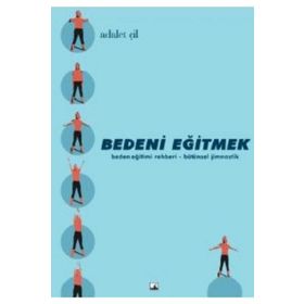 BEDENI EĞİTMEK - ADALET ÇİL