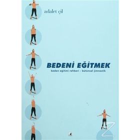 BEDENI EĞİTMEK - ADALET ÇİL