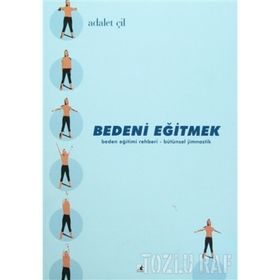 BEDENI EĞİTMEK - ADALET ÇİL